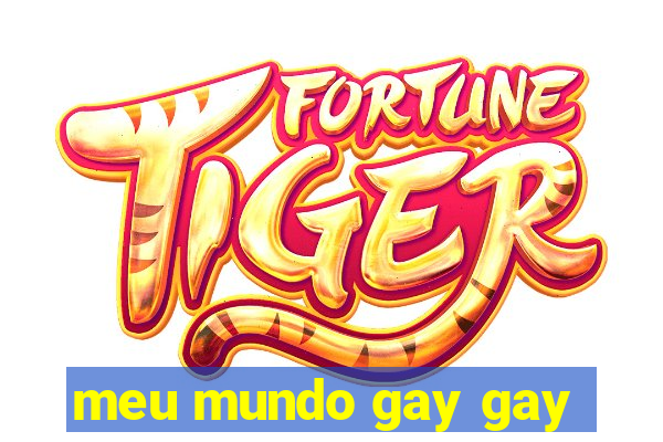 meu mundo gay gay